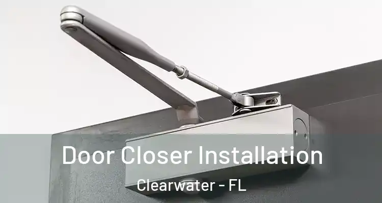 Door Closer Installation Clearwater - FL