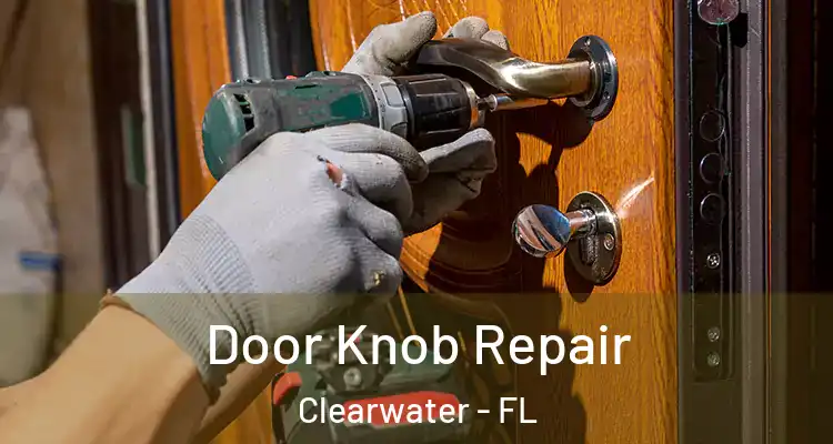 Door Knob Repair Clearwater - FL