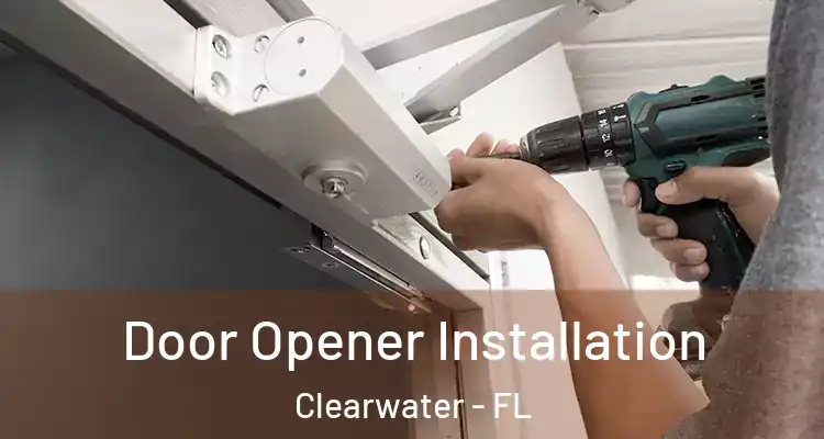 Door Opener Installation Clearwater - FL