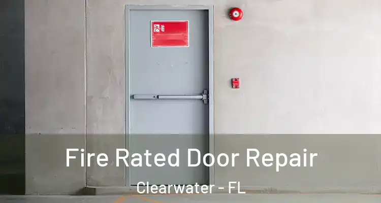 Fire Rated Door Repair Clearwater - FL