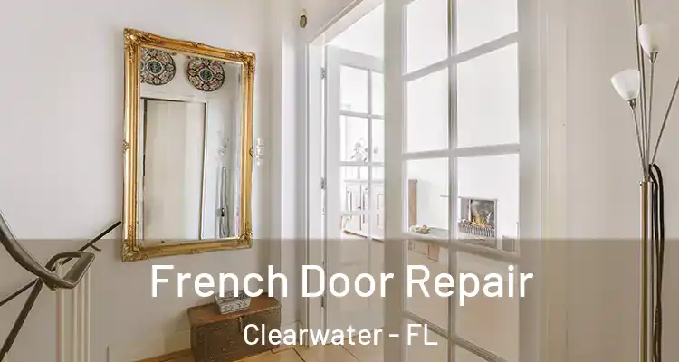 French Door Repair Clearwater - FL