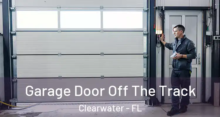 Garage Door Off The Track Clearwater - FL
