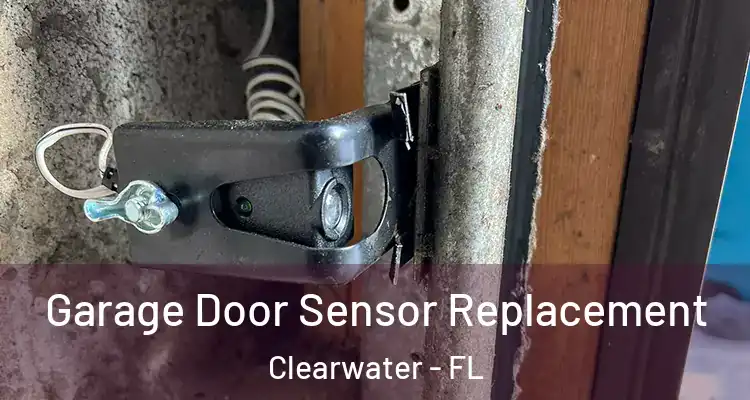 Garage Door Sensor Replacement Clearwater - FL
