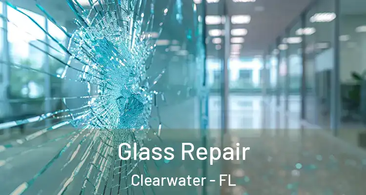 Glass Repair Clearwater - FL