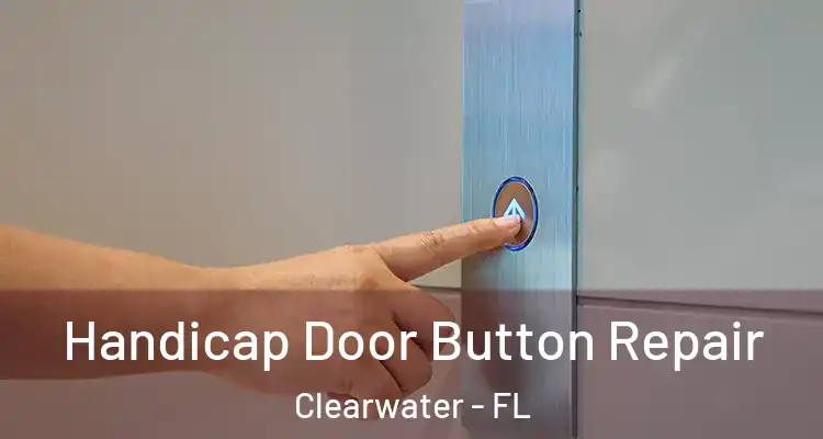 Handicap Door Button Repair Clearwater - FL