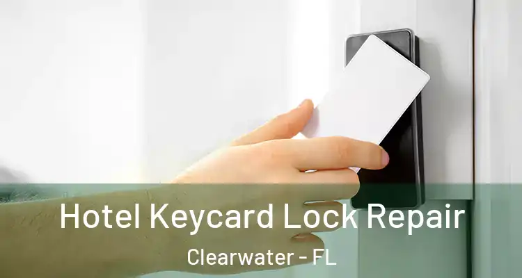 Hotel Keycard Lock Repair Clearwater - FL