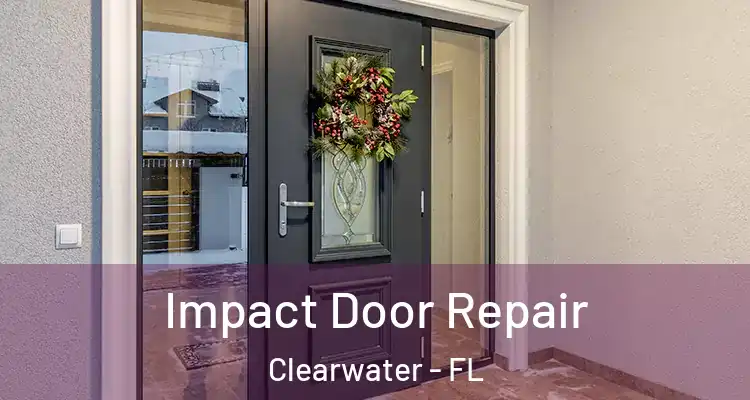Impact Door Repair Clearwater - FL