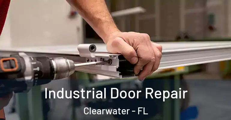 Industrial Door Repair Clearwater - FL