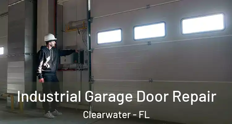 Industrial Garage Door Repair Clearwater - FL
