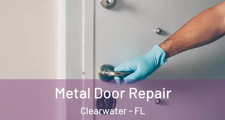 Metal Door Repair Clearwater - FL