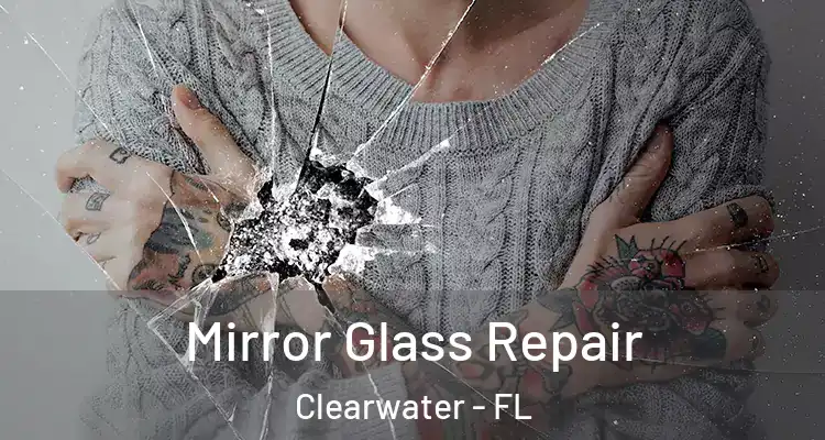 Mirror Glass Repair Clearwater - FL