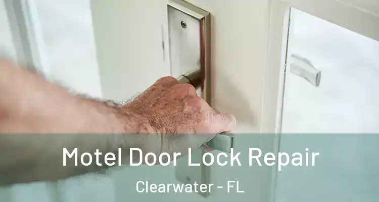 Motel Door Lock Repair Clearwater - FL