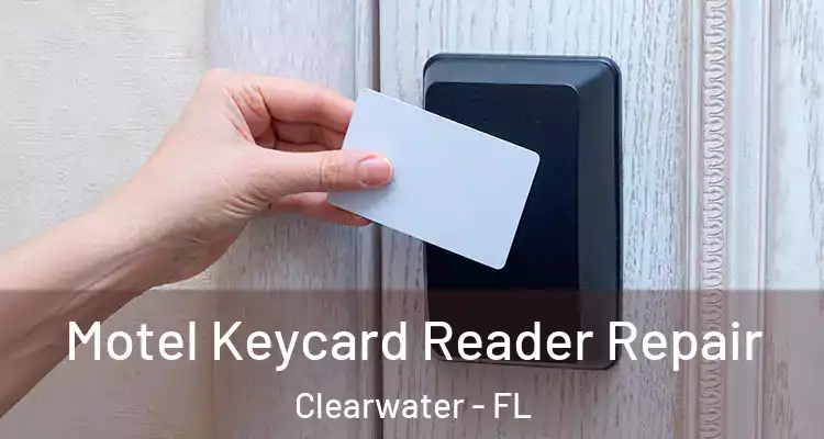 Motel Keycard Reader Repair Clearwater - FL