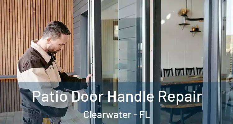 Patio Door Handle Repair Clearwater - FL