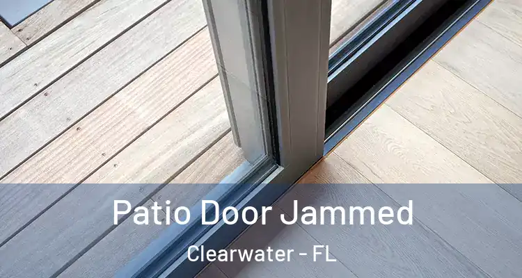 Patio Door Jammed Clearwater - FL