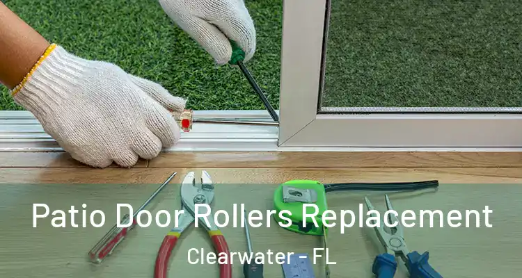 Patio Door Rollers Replacement Clearwater - FL