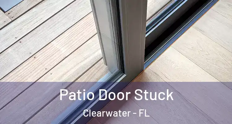 Patio Door Stuck Clearwater - FL