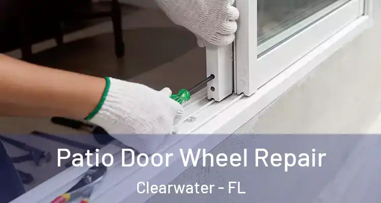 Patio Door Wheel Repair Clearwater - FL