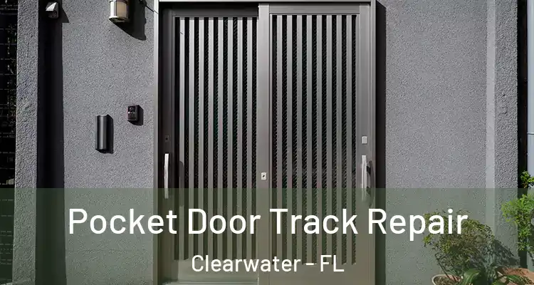 Pocket Door Track Repair Clearwater - FL
