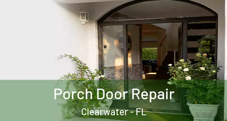 Porch Door Repair Clearwater - FL