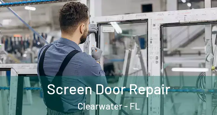 Screen Door Repair Clearwater - FL