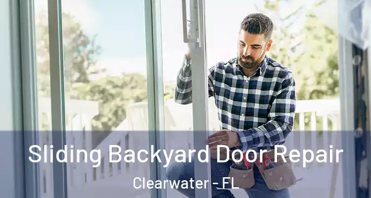 Sliding Backyard Door Repair Clearwater - FL