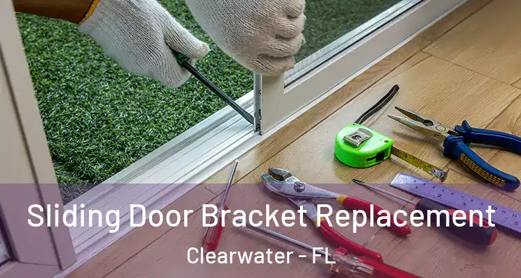 Sliding Door Bracket Replacement Clearwater - FL