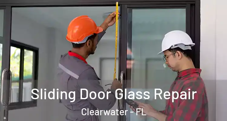 Sliding Door Glass Repair Clearwater - FL