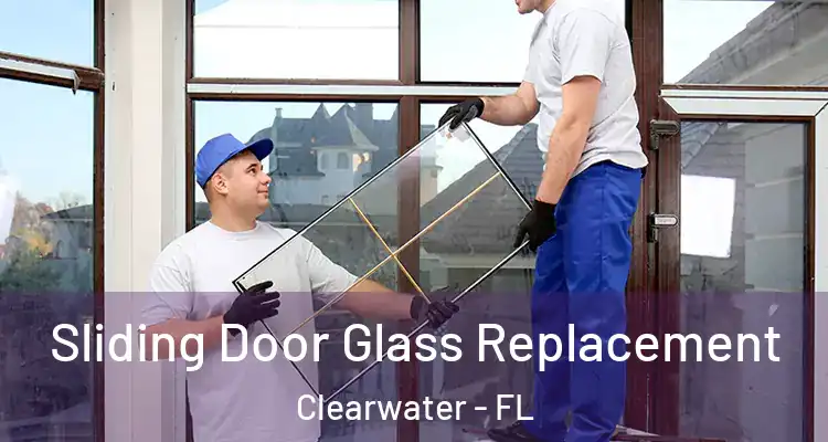Sliding Door Glass Replacement Clearwater - FL