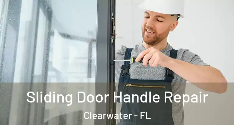 Sliding Door Handle Repair Clearwater - FL