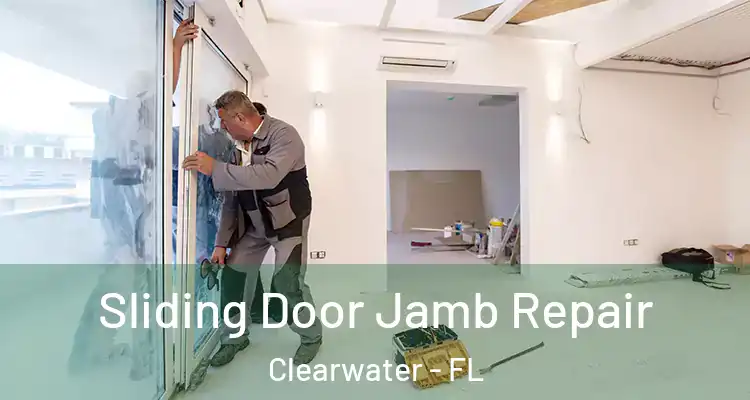 Sliding Door Jamb Repair Clearwater - FL