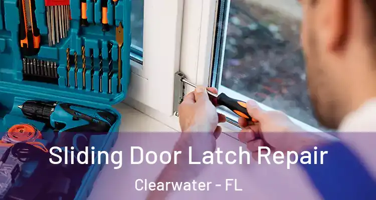 Sliding Door Latch Repair Clearwater - FL