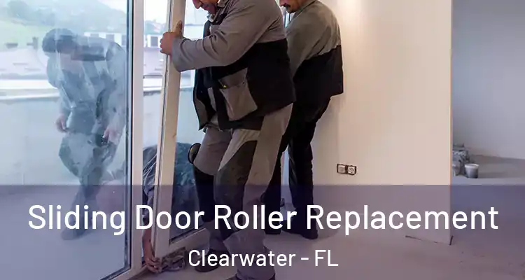 Sliding Door Roller Replacement Clearwater - FL