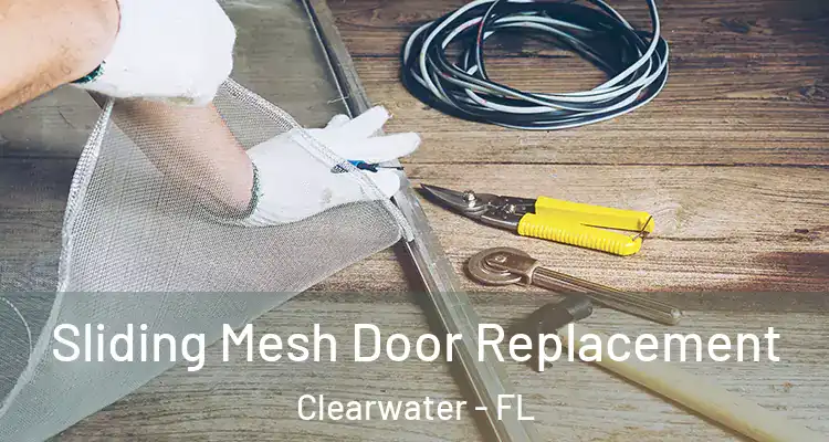 Sliding Mesh Door Replacement Clearwater - FL