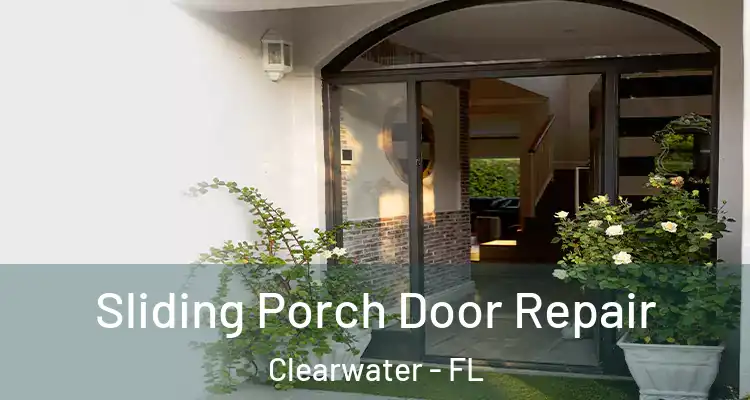 Sliding Porch Door Repair Clearwater - FL