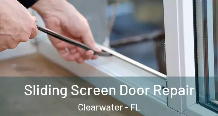 Sliding Screen Door Repair Clearwater - FL