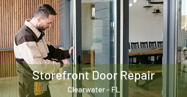 Storefront Door Repair Clearwater - FL