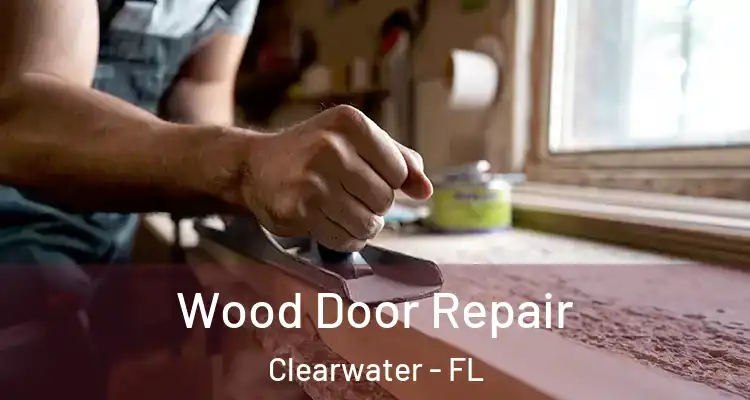 Wood Door Repair Clearwater - FL